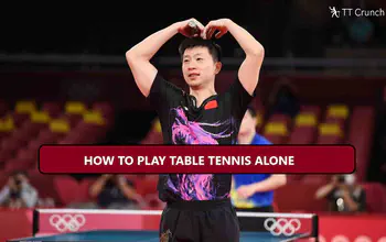 How to Play Table Tennis Alone (Effective tips)