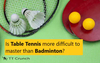 Is Table Tennis more difficult to master than Badminton?