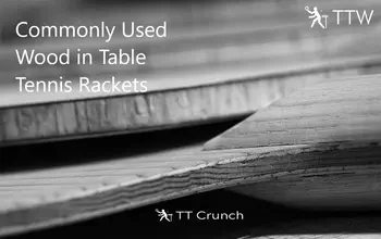 Commonly Used Wood in Table Tennis Rackets