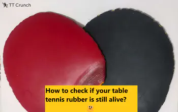 How to check if your table tennis rubber is still alive?