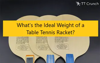 Ideal Weight of a Table Tennis Racket
